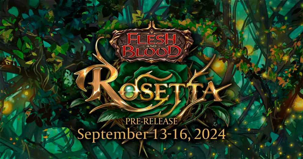 Flesh and Blood Rosetta Prerelease